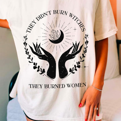 Double-Sided Feminist T-Shirt - They Burned Women, Not Witches Tee - Empowering Message for Women’s Rights - Unique Graphic Tee Gift for Feminists and Activists - Multi Colors