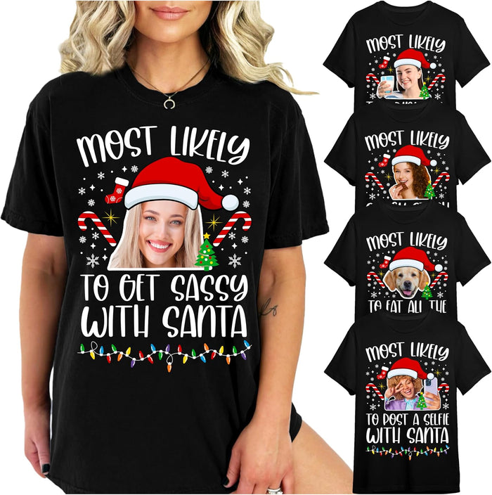Custom Christmas Most Likely T-Shirt - Personalized Santa Photo Holiday Tee for Office Party - Add Your Image, Funny Graphic, Custom Text, Xmas Gift for Women, Men, or Friends Multi
