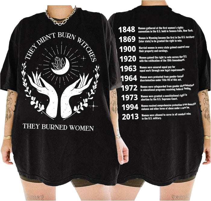 Double-Sided Feminist T-Shirt - They Burned Women, Not Witches Tee - Empowering Message for Women’s Rights - Unique Graphic Tee Gift for Feminists and Activists - Multi Colors
