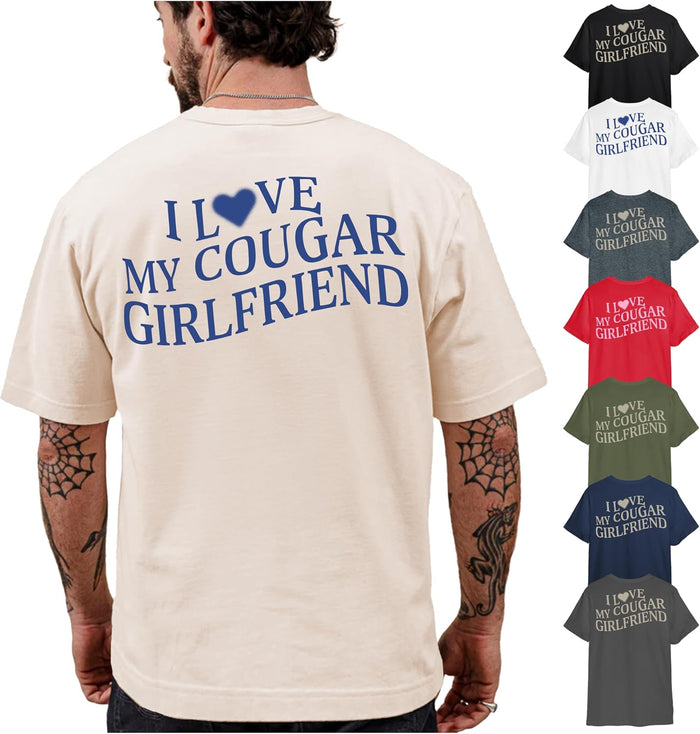 I Love My Cougar Girlfriend T-Shirt - Funny Graphic Unisex Tee - Shirt with Multiple Colors & Sizes - Cotton Design - Gift for Boyfriend, Valentine’s Day, Birthdays & Anniversaries