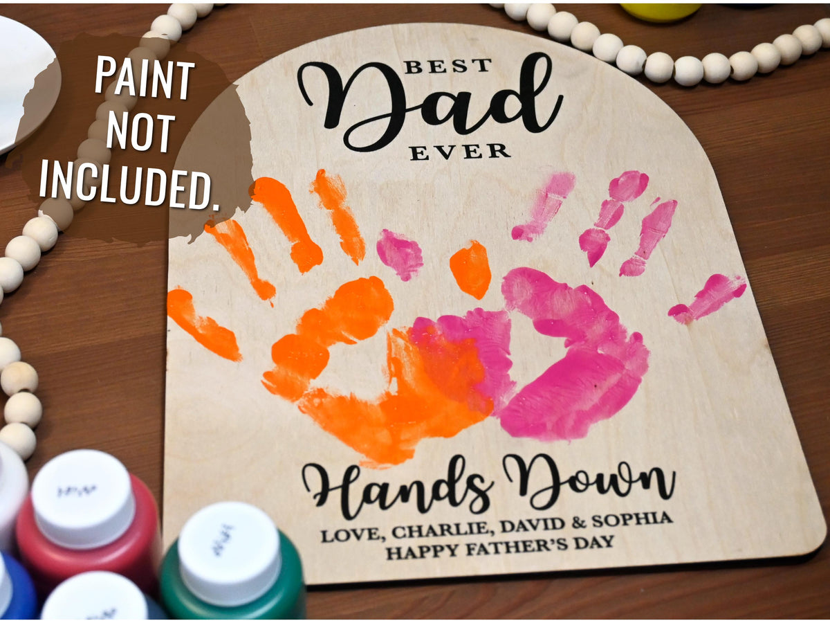 Fathers Day Gifts from Kids, Dad Wood Sign, Best Dad Handprint Sign, Best Dad Ever Hands Down, Gifts for Dad, Handmade Dad Birthday Gift