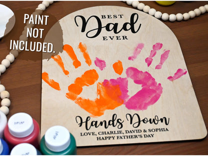 Fathers Day Gifts from Kids, Dad Wood Sign, Best Dad Handprint Sign, Best Dad Ever Hands Down, Gifts for Dad, Handmade Dad Birthday Gift