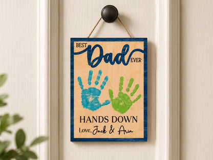 Personalized Hands Down Best Dad Ever Sign, Father's Day Gift for Dad Grandpa, DIY Handprint Wooden Sign, Dad Gift from Kids