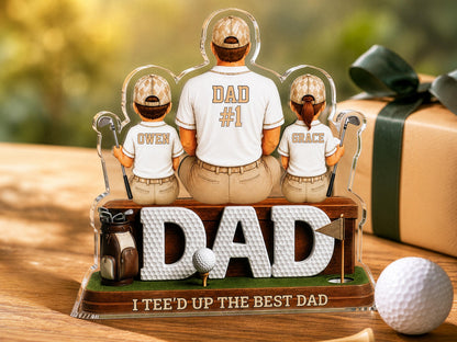 Personalized Dad Golf Gift, I Tee'd up the Best Dad Sign, 2D Acrylic Plaque for Father's Day Golfing Keepsake, Golf Lover Gift, Grandpa Gift