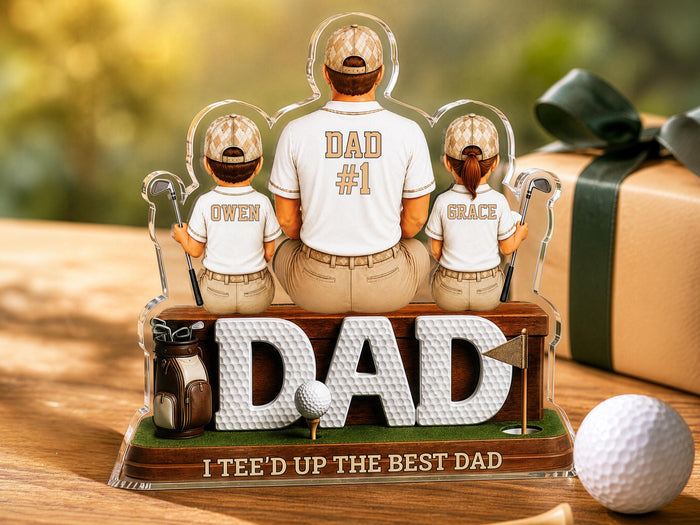 Personalized Dad Golf Gift, I Tee'd up the Best Dad Sign, 2D Acrylic Plaque for Father's Day Golfing Keepsake, Golf Lover Gift, Grandpa Gift