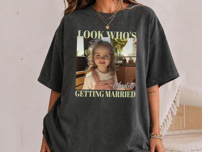 Bachelorette Shirt with Custom Photo, Look Who’s Getting Married Shirt, Custom Bride Shirt, Bridal Shower Gift, Personalized Bride Photo Tee