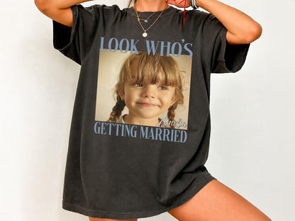 Bachelorette Shirt with Custom Photo, Look Who’s Getting Married Shirt, Custom Bride Shirt, Bridal Shower Gift, Personalized Bride Photo Tee
