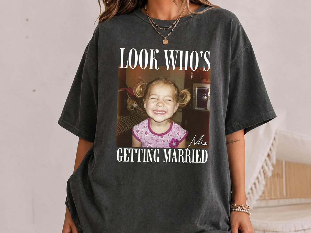 Bachelorette Shirt with Custom Photo, Look Who’s Getting Married Shirt, Custom Bride Shirt, Bridal Shower Gift, Personalized Bride Photo Tee